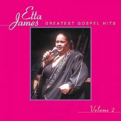 Etta James : Greatest Gospel Hits - Vol. 2